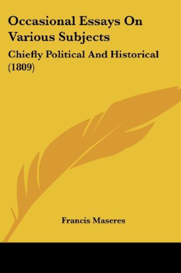 Occasional Essays On Various Subjects: Chiefly Political And Historical (1809)