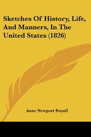 Sketches Of History, Life, And Manners, In The United States (1826)