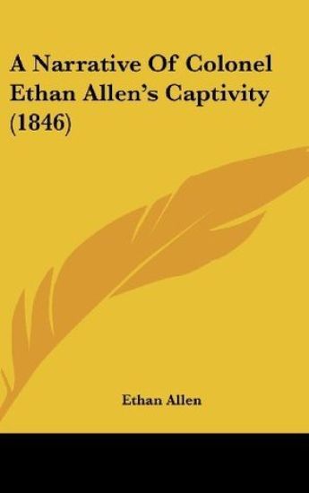 Narrative Of Colonel Ethan Allen's Captivity (1846)