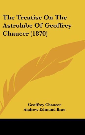 The Treatise On The Astrolabe Of Geoffrey Chaucer (1870)