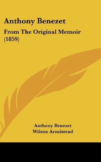 Anthony Benezet: From The Original Memoir (1859)