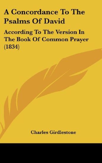 A Concordance To The Psalms Of David: According To The Version In The Book Of Common Prayer (1834)