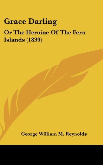 Grace Darling: Or The Heroine Of The Fern Islands (1839)