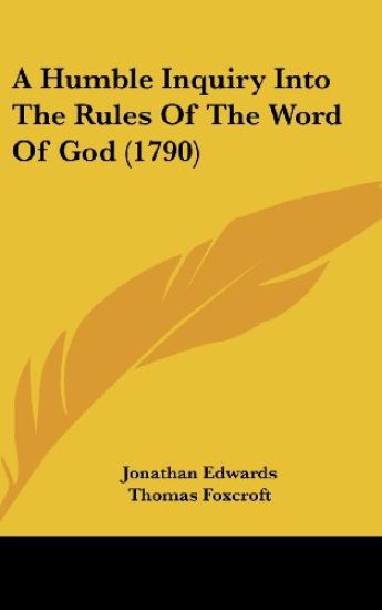 A Humble Inquiry Into The Rules Of The Word Of God (1790)