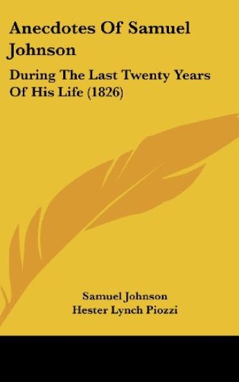 Anecdotes Of Samuel Johnson: During The Last Twenty Years Of His Life (1826)