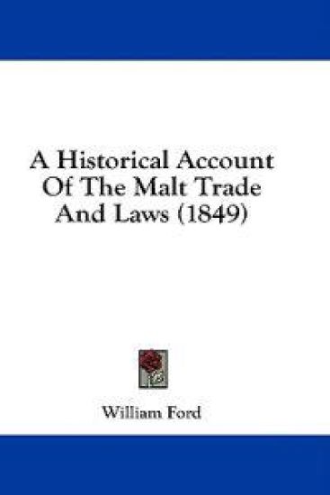 A Historical Account Of The Malt Trade And Laws (1849)
