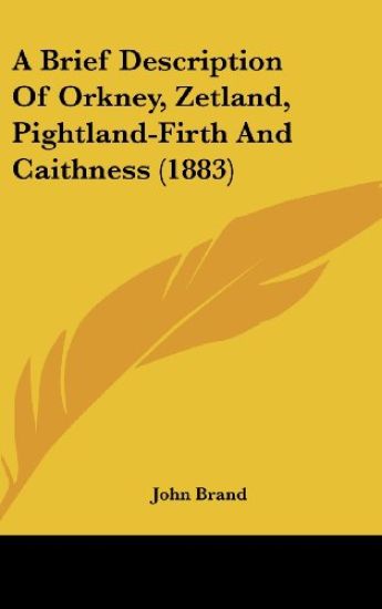 A Brief Description of Orkney, Zetland, Pightland-firth and Caithness