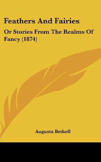 Feathers And Fairies: Or Stories From The Realms Of Fancy (1874)