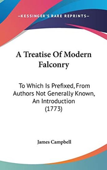 A Treatise Of Modern Falconry: To Which Is Prefixed, From Authors Not Generally Known, An Introduction (1773)