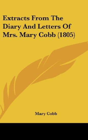 Extracts From The Diary And Letters Of Mrs. Mary Cobb (1805)