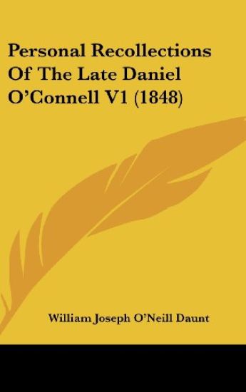 Personal Recollections Of The Late Daniel O'Connell V1 (1848)