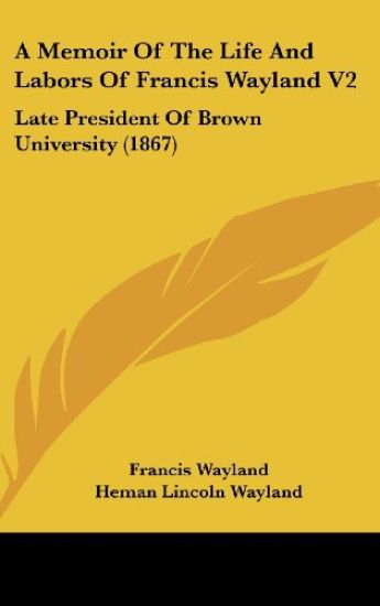 Memoir Of The Life And Labors Of Francis Wayland V2
