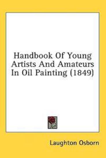 Handbook Of Young Artists And Amateurs In Oil Painting (1849)