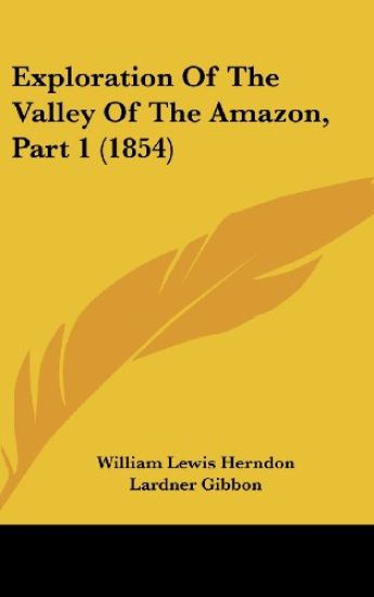 Exploration Of The Valley Of The Amazon, Part 1 (1854)