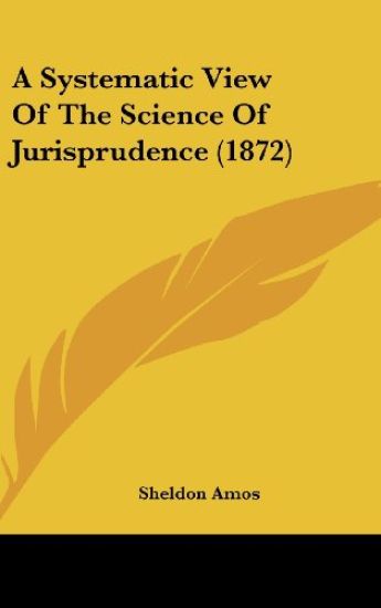 A Systematic View Of The Science Of Jurisprudence (1872)