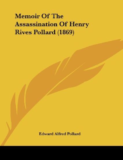 Memoir of the Assassination of Henry Rives Pollard