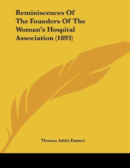Reminiscences of the Founders of the Woman's Hospital Association