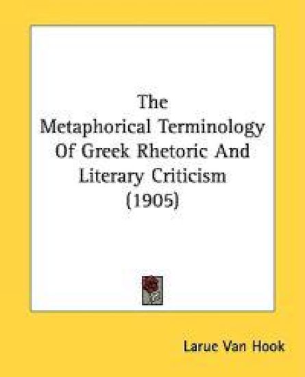 The Metaphorical Terminology of Greek Rhetoric and Literary Criticism