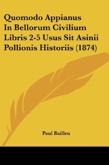 Quomodo Appianus In Bellorum Civilium Libris 2-5 Usus Sit Asinii Pollionis Historiis (1874)