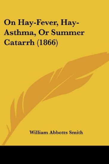 On Hay-Fever, Hay-Asthma, Or Summer Catarrh (1866)