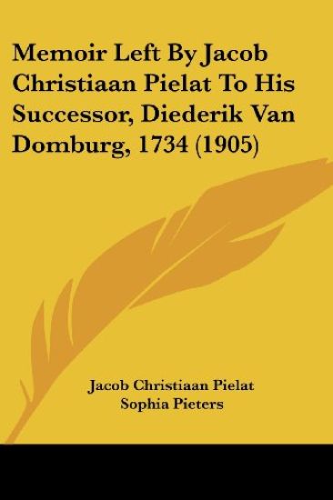 Memoir Left by Jacob Christiaan Pielat to His Successor, Diederik Van Domburg, 1734