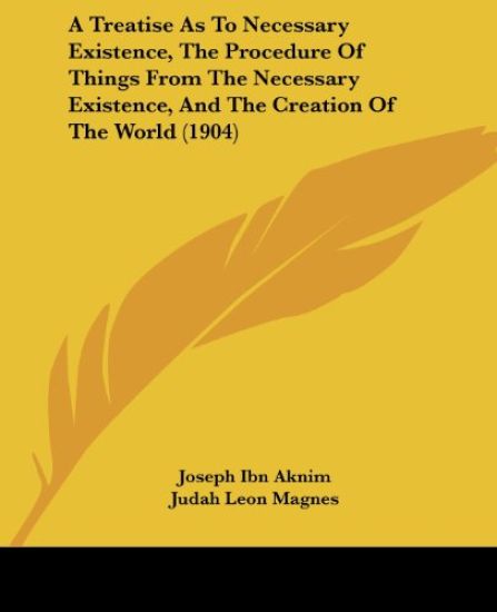 A Treatise As to Necessary Existence, the Procedure of Things from the Necessary Existence, and the Creation of the World
