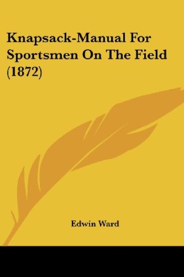Knapsack-Manual For Sportsmen On The Field (1872)