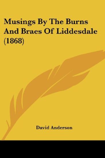 Musings By The Burns And Braes Of Liddesdale (1868)