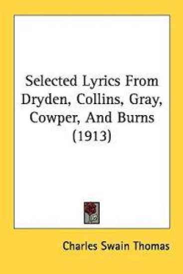 Selected Lyrics from Dryden, Collins, Gray, Cowper, and Burns