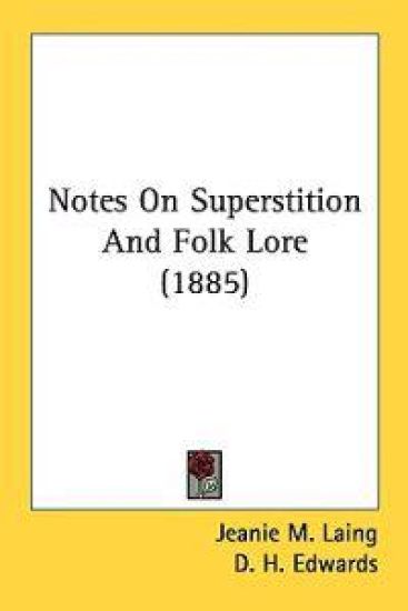 Notes on Superstition and Folk Lore