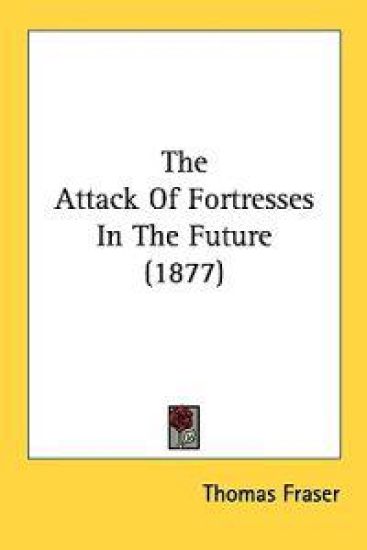 The Attack of Fortresses in the Future