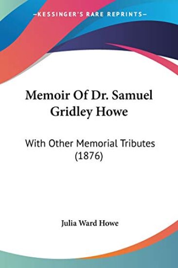 Memoir of Dr. Samuel Gridley Howe