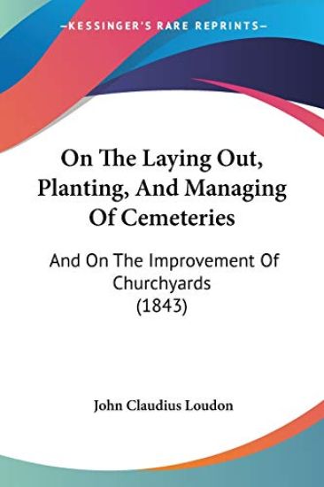 On The Laying Out, Planting, And Managing Of Cemeteries