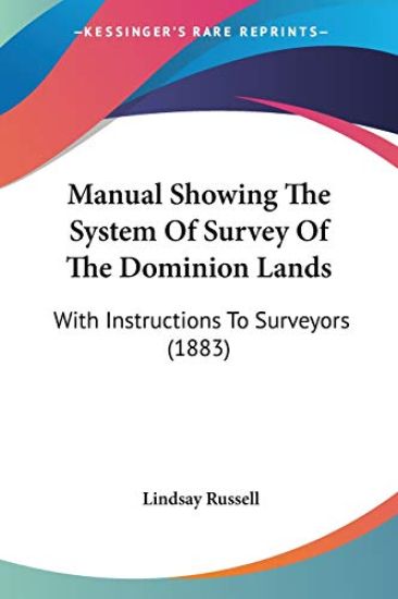 Manual Showing the System of Survey of the Dominion Lands