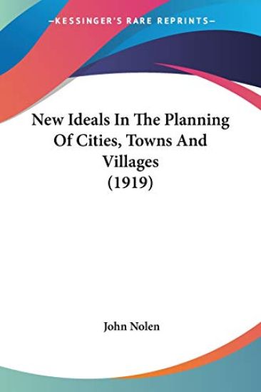 New Ideals in the Planning of Cities, Towns and Villages
