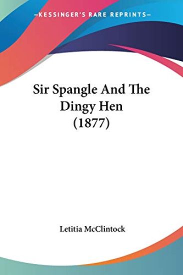 Sir Spangle and the Dingy Hen