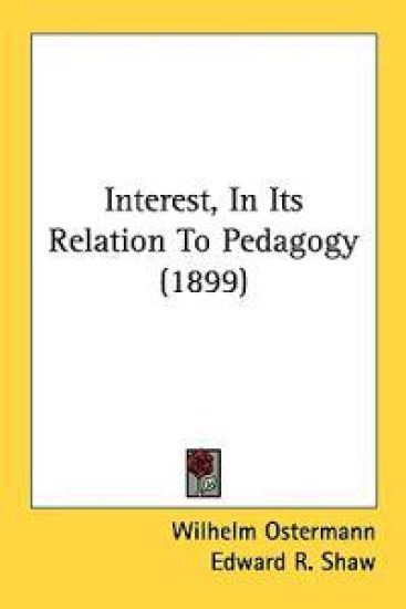 Interest, in Its Relation to Pedagogy