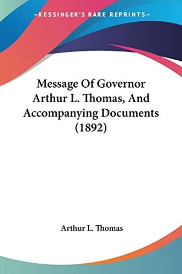 Message of Governor Arthur L. Thomas, and Accompanying Documents