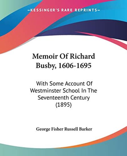 Memoir of Richard Busby, 1606-1695