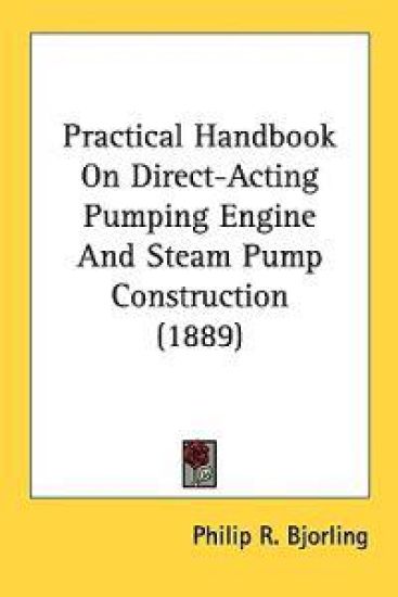 Practical Handbook on Direct-acting Pumping Engine and Steam Pump Construction