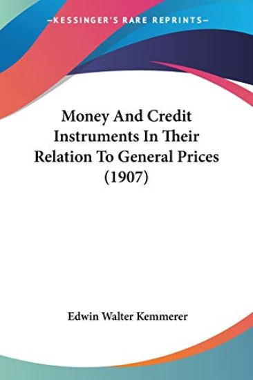 Money and Credit Instruments in Their Relation to General Prices
