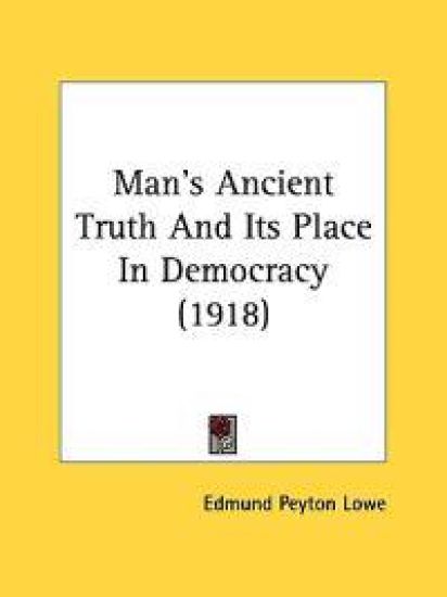 Man's Ancient Truth and Its Place in Democracy
