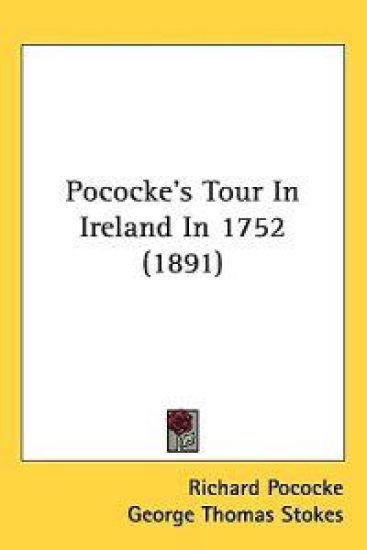 Pococke's Tour in Ireland in 1752