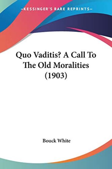 Quo Vaditis? a Call to the Old Moralities