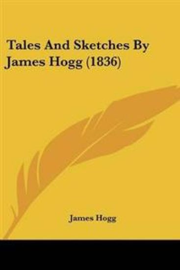 Tales And Sketches By James Hogg (1836)