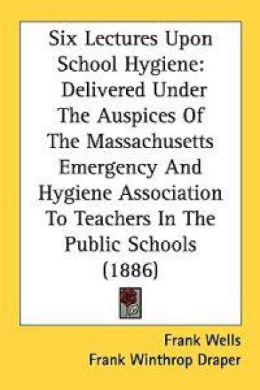 Six Lectures upon School Hygiene