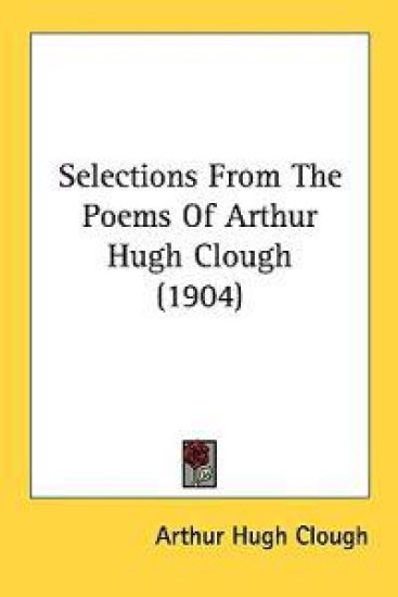 Selections from the Poems of Arthur Hugh Clough