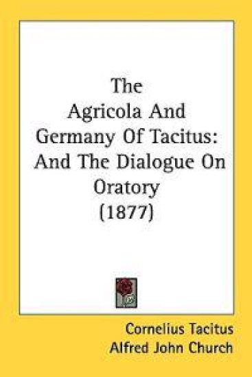 The Agricola and Germany of Tacitus