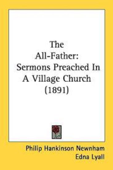 The All-father: Sermons Preached in a Village Church