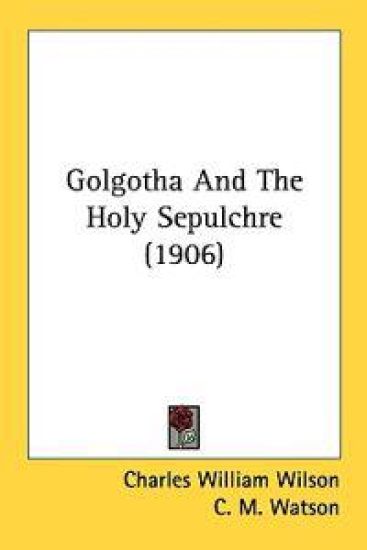 Golgotha and the Holy Sepulchre